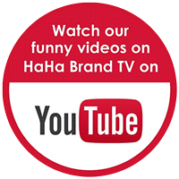 Watch our funny videos on Haha Brand TV on YouTube